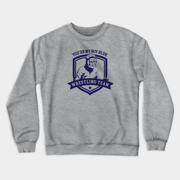 You're My Boy Blue Wrestling team Crewneck Sweatshirt by Alema Art